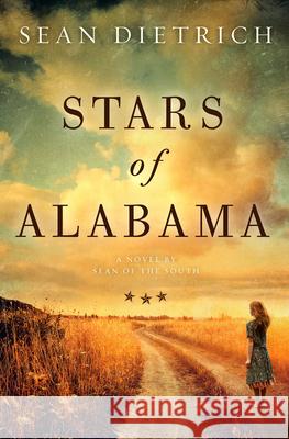Stars of Alabama: A Novel by Sean of the South Dietrich, Sean 9780785226376 Thomas Nelson - książka
