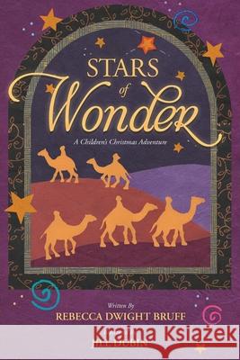 Stars of Wonder: A Children's Christmas Adventure Rebecca Dwight Bruff Jill Dubin 9781646632114 Koehler Books - książka