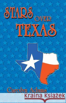 Stars Over Texas Carolyn Adams, Donald M Yena 9781681790640 Eakin Press - książka