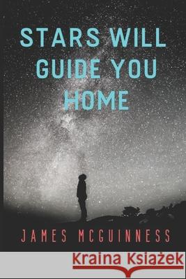 Stars Will Guide You Home Andres Botero James McGuinness 9781079605914 Independently Published - książka