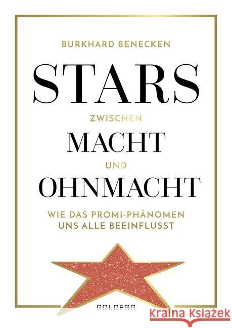 Stars zwischen Macht und Ohnmacht : Wie das Promi-Phänomen uns alle beeinflusst Benecken, Burkhard 9783990600702 Goldegg - książka