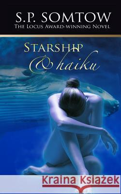 Starship & Haiku: The Award-winning Post-Apocalypse Science Fiction Classic Somtow, S. P. 9781940999067 Diplodocus Press - książka