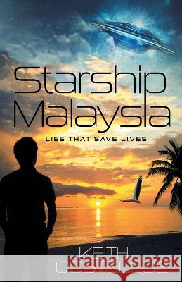 Starship Malaysia: Lies That Save Lives Keith Costelloe 9781039152915 FriesenPress - książka