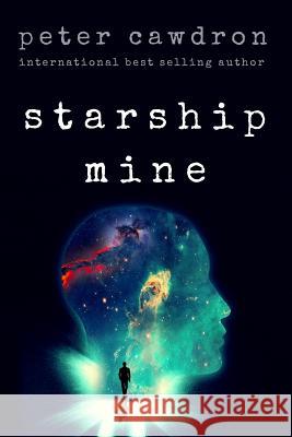 Starship Mine Peter Cawdron 9781530721337 Createspace Independent Publishing Platform - książka