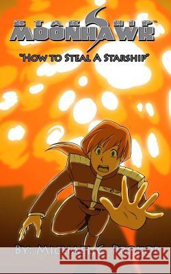 Starship Moonhawk: How to Steal a Starship Michael C. Prokop Jamie Jennings 9780692674345 Moonhawk Publishing - książka