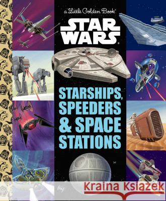 Starships, Speeders & Space Stations (Star Wars) Golden Books                             Golden Books 9781984848338 Golden Books - książka