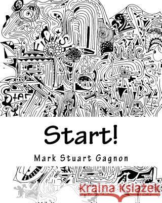 Start! Mark Stuart Gagnon 9781539547907 Createspace Independent Publishing Platform - książka