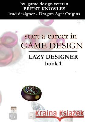 Start a Career in Game Design MR Brent Knowles 9780987687173 Not Avail - książka