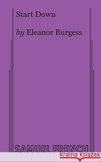 Start Down Eleanor Burgess 9780573707865 Samuel French, Inc. - książka