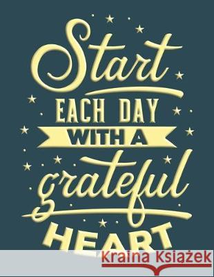 Start Each Day with a Grateful Heart.: A Guide for Adults. Simple Note Press 9781670817747 Independently Published - książka