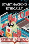 Start Hacking Ethically: Cybersecurity Techniques 101 Alex Brogane   9798390430095 Independently Published