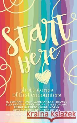 Start Here: Short Stories of First Encounters Brigitte Bautista Katt Briones Bobbi Moran 9781983803079 Createspace Independent Publishing Platform - książka