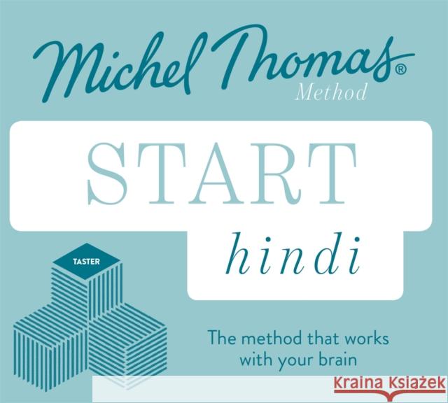 Start Hindi New Edition (Learn Hindi with the Michel Thomas Method): Beginner Hindi Audio Taster Course Akshay Bakaya 9781529330519 Michel Thomas Method - książka