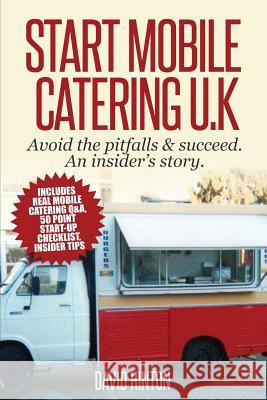 Start Mobile Catering UK: Avoid the pitfalls & succeed. An insider's story Hinton, David 9780993032509 Northside Services - książka