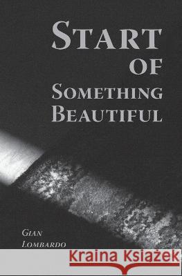 Start of Something Beautiful Gian Lombardo 9781935835318 Quale Press - książka