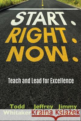 Start. Right. Now. Todd Whitaker Jeffrey Zoul Jimmy Casas 9780996989688 Dave Burgess Consulting, Inc. - książka