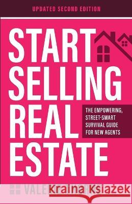 Start Selling Real Estate: The Empowering, Street-Smart Survival Guide for New Agents (Updated Second Edition) Valerie Thorne 9781953753045 Festina Lente Press - książka