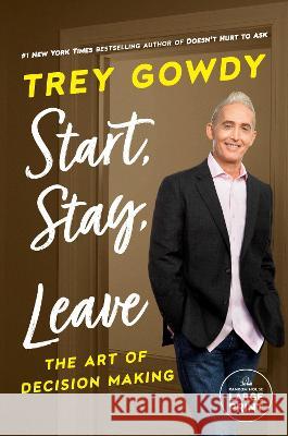 Start, Stay, or Leave: The Art of Decision Making Trey Gowdy 9780593632123 Diversified Publishing - książka