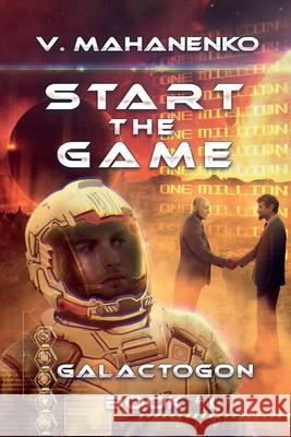 Start The Game (Galactogon: Book #1): LitRPG series Mahanenko, Vasily 9788076190153 Magic Dome Books - książka