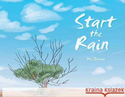 Start the Rain Phil Johnson 9781796007664 Xlibris Au - książka