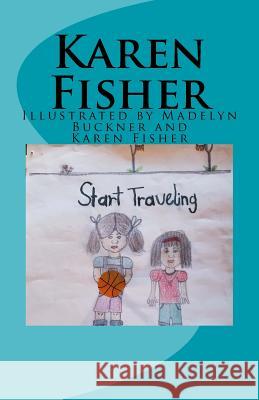 Start Traveling Karen Fisher 9781542890038 Createspace Independent Publishing Platform - książka