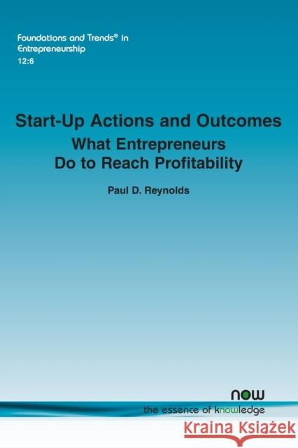 Start-up Actions and Outcomes: What Entrepreneurs Do to Reach Profitability Reynolds, Paul D. 9781680832280 Now Publishers - książka