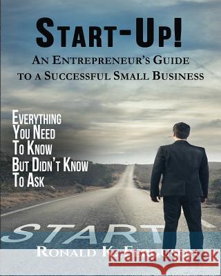 Start-Up!: An Entrepreneur's Guide to a Successful Small Business Ronald K. Ferguson 9780997484618 Turning-Ip11.com - książka