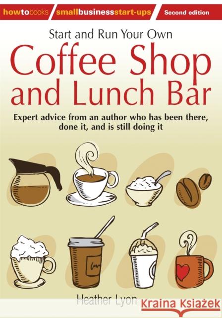 Start up and Run Your Own Coffee Shop and Lunch Bar, 2nd Edition Heather Lyon 9781845284244  - książka