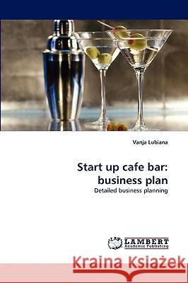 Start up cafe bar: business plan Vanja Lubiana 9783838354224 LAP Lambert Academic Publishing - książka
