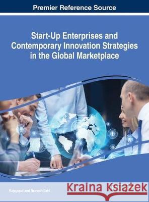 Start-Up Enterprises and Contemporary Innovation Strategies in the Global Marketplace Rajagopal                                Ramesh Behl 9781522548317 Business Science Reference - książka