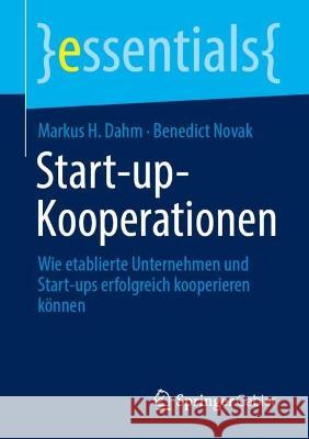 Start-up-Kooperationen Markus H. Dahm, Benedict Novak 9783658422592 Springer Fachmedien Wiesbaden - książka