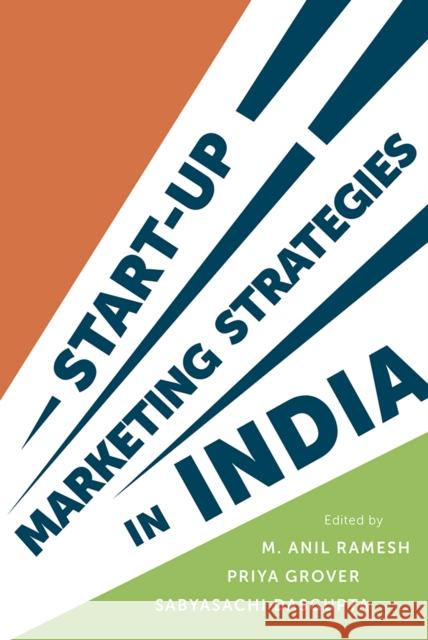 Start-up Marketing Strategies in India Dr M. Anil Ramesh (Siva Sivani Institute of Management, India), Dr Priya Grover (Symbiosis Centre for Management Studies 9781787567566 Emerald Publishing Limited - książka