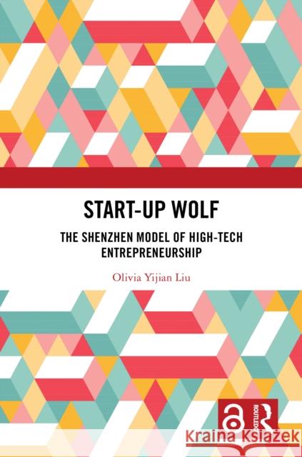 Start-Up Wolf: The Shenzhen Model of High-Tech Entrepreneurship Olivia Yijian Liu 9781032597164 Routledge - książka