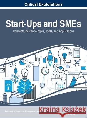 Start-Ups and SMEs: Concepts, Methodologies, Tools, and Applications, VOL 1 Information Reso Managemen 9781668432396 Business Science Reference - książka