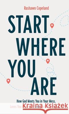 Start Where You Are Copeland, Rashawn 9781540901125 Baker Books - książka