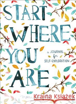 Start Where You Are: A Journal for Self-Exploration Meera Lee Patel 9780399174827 Perigee Books - książka