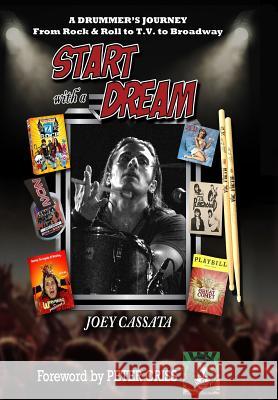 Start with a Dream: A Drummer's Journey from Rock & Roll to T.V. to Broadway Joey Cassata 9780578410302 Satta Entertainment - książka
