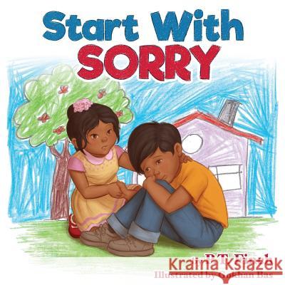 Start With Sorry: A Children's Picture Book With Lessons in Empathy, Sharing, Manners & Anger Management Finch, P. T. 9781946844019 Literary Mango, Inc. - książka