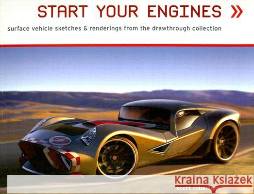 Start Your Engines: Surface Vehicle Sketches & Renderings from the Drawthrough Collection Scott Robertson 9781933492131 Design Studio Press - książka