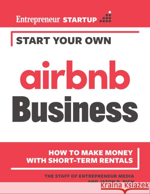 Start Your Own Airbnb Business Jason R. Rich 9781642011616 Entrepreneur Press - książka