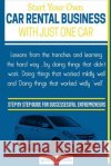Start Your Own Car Rental Business With Just One Car Gwabada, Ignatius 9781500548278 Createspace