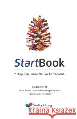 Startbook: 7 Etap Pou Lanse Nouvo Antreprene Odile Perez Carson Weitnauer Jeff Hostetter 9781732600843 Creating Jobs Inc - książka