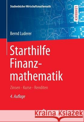 Starthilfe Finanzmathematik: Zinsen - Kurse - Renditen Luderer, Bernd 9783658084240 Springer Spektrum - książka
