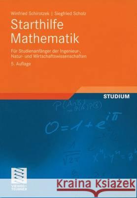 Starthilfe Mathematik: Für Studienanfänger Der Ingenieur-, Natur- Und Wirtschaftswissenschaften Schirotzek, Winfried 9783835100275 Vieweg+Teubner - książka