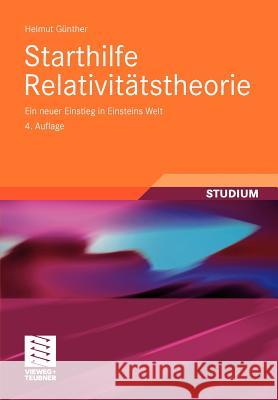 Starthilfe Relativitätstheorie: Ein Neuer Einstieg in Einsteins Welt Günther, Helmut 9783834813916 Vieweg+Teubner - książka