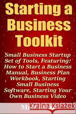Starting a Business Toolkit: Small Business Startup Set of Tools, Featuring How to Start a Business Manual, Business Plan Workbook, Starting Small Meir Liraz 9781794301375 Independently Published - książka