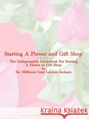 Starting a Flower and Gift Shop Millicent Gray Lownes-Jackson 9780943267180 Business of Your Own (TN) - książka