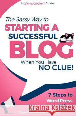 Starting a Successful Blog When You Have No Clue! - 7 Steps to Wordpress Bliss... G. Gabrielle G. Gabrielle 9781519146120 Createspace - książka