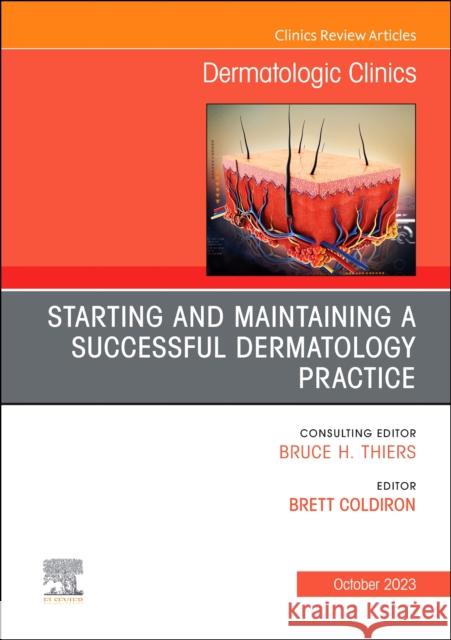 Starting and Maintaining a Successful Dermatology Practice, An Issue of Dermatologic Clinics  9780443183188 Elsevier Health Sciences - książka