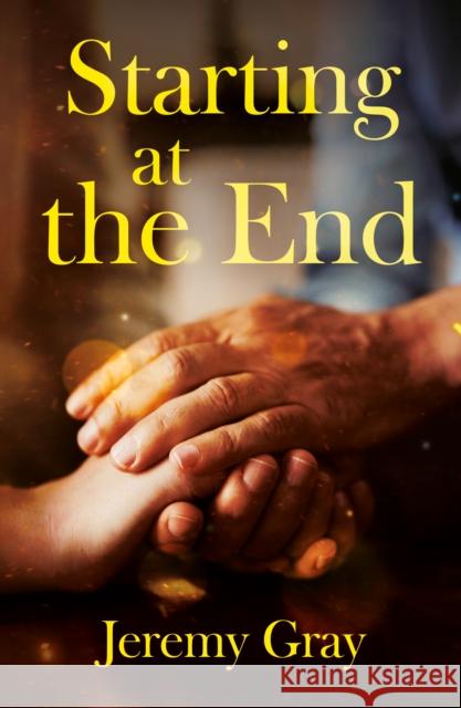 Starting at the End Jeremy Gray 9781836282778 Troubador Publishing - książka